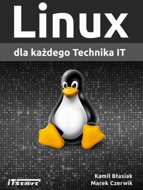 (E-book) Linux dla każdego Technika IT Kamil Błasiak, Marek Czerwik