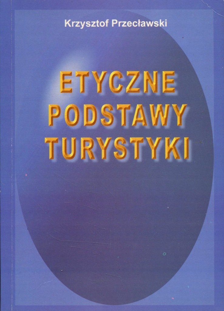 Etyczne podstawy turystyki - Krzysztof Przecławski