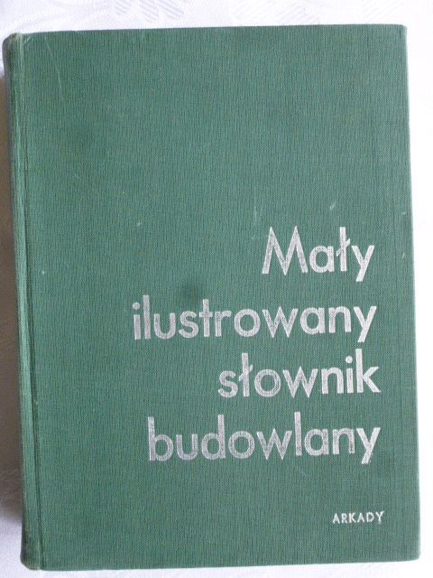 Mały ilustrowany słownik budowlany, Arkady 1971