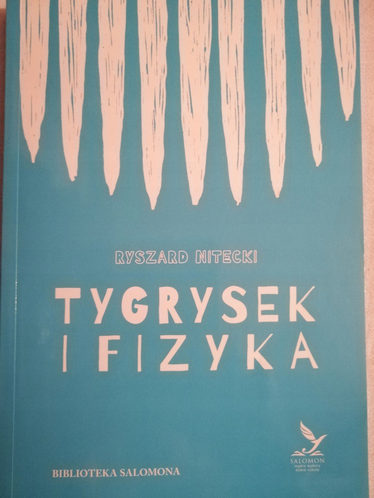 Tygrysek i fizyka Ryszard Nitecki