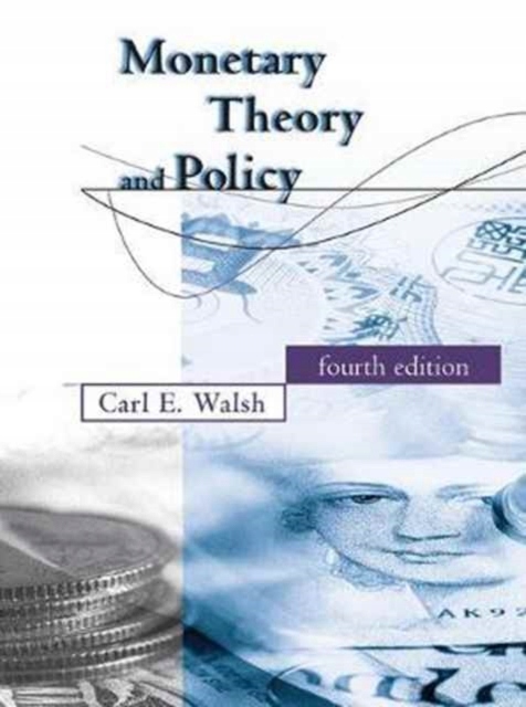 Monetary Theory and Policy CARL E. (UNIVERSITY OF CALIFORNIA WALSH