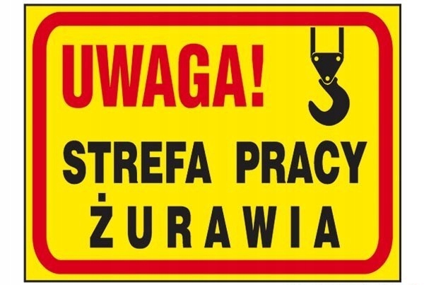 Tabliczka ostrzegawcza STREFA PRACY ŻURAWIA