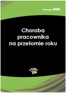 Choroba pracownika na przełomie roku Ebook.