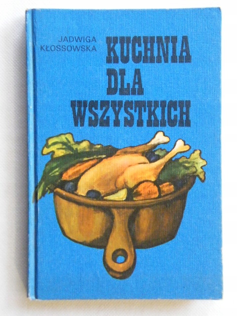 KUCHNIA DLA WSZYSTKICH Jadwiga KŁOSSOWSKA