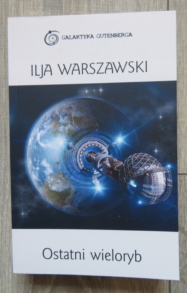 WARSZAWSKI Ilja - Ostatni wieloryb (Galaktyka Gutenberga)