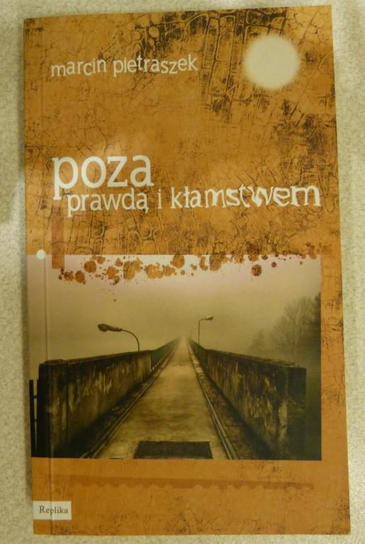 "Poza prawdą i kłamstwem" Marcin Pietraszek