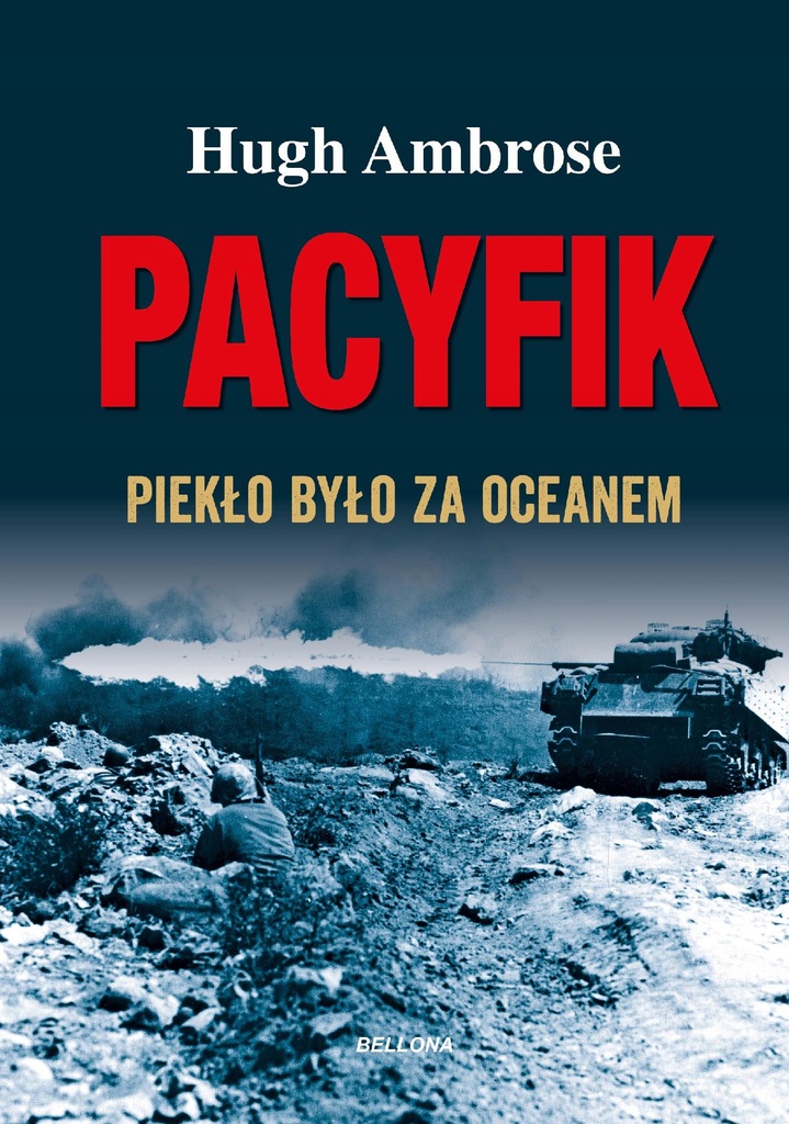 PACYFIK. PIEKŁO BYŁO ZA OCEANEM, HUGH AMBROSE