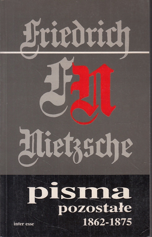 PISMA POZOSTAŁE 1862 - 1875 * NIETZSCHE