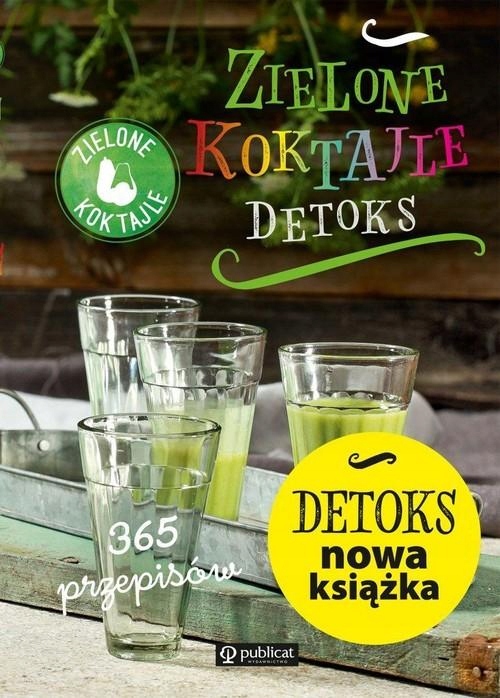 ZIELONE KOKTAJLE DETOKS 365 PRZEPISÓW