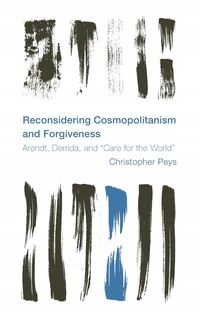 RECONSIDERING COSMOPOLITANISM AND FORGIVENESS CHRISTOPHER PEYS