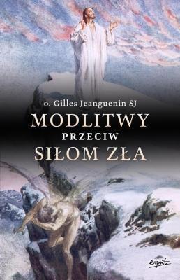 MODLITWY PRZECIW SIŁOM ZŁA, O. GILLES JEANGUENIN