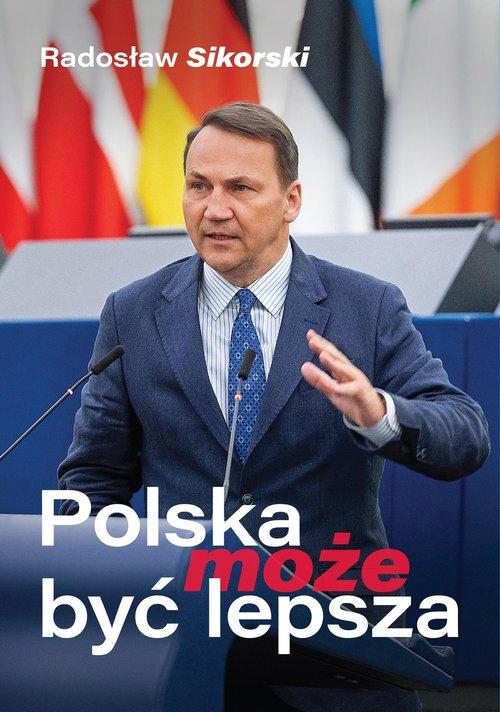 Polska może być lepsza Radosław Sikorski