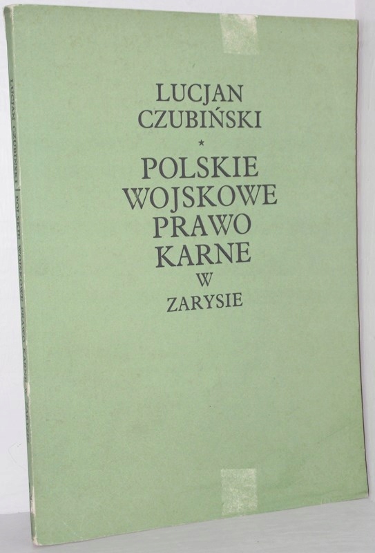 POLSKIE WOJSKOWE PRAWO KARNE W ZARYSIE Czubiński