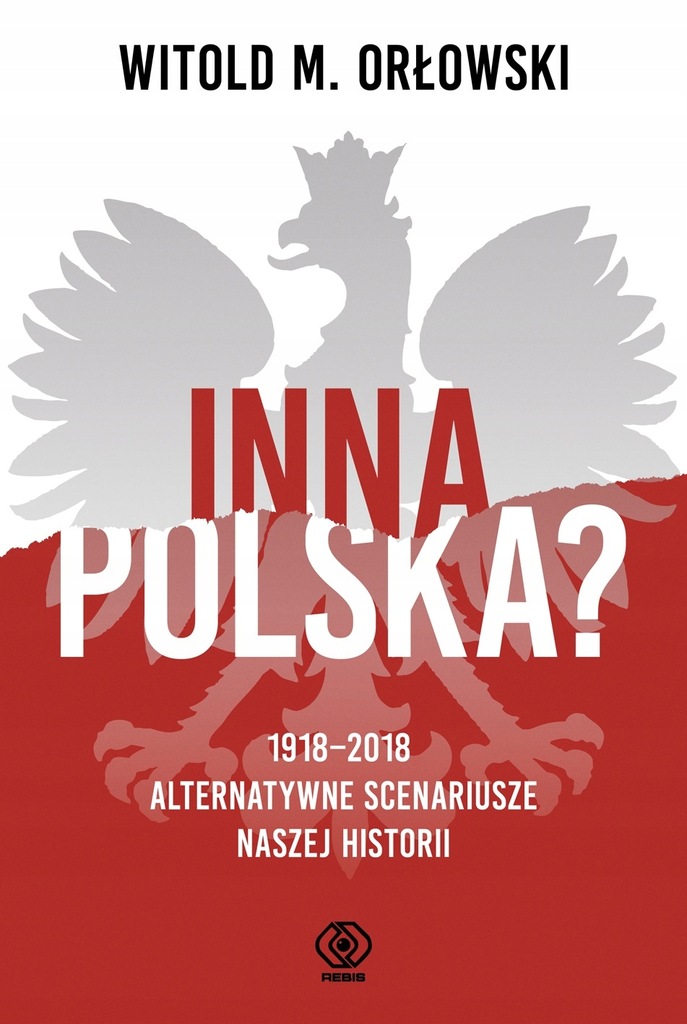 INNA POLSKA 1918-2018: alternatywne scenariusze hi