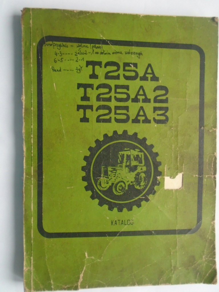 KATALOG CZĘŚCI I JEDNOSTEK MONTAŻOWYCH TRAKTOR T25A 1983 ROK