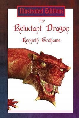 The Reluctant Dragon (Illustrated Edition) - ...