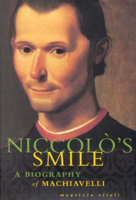 Niccolo's Smile Biography Machiavelli
