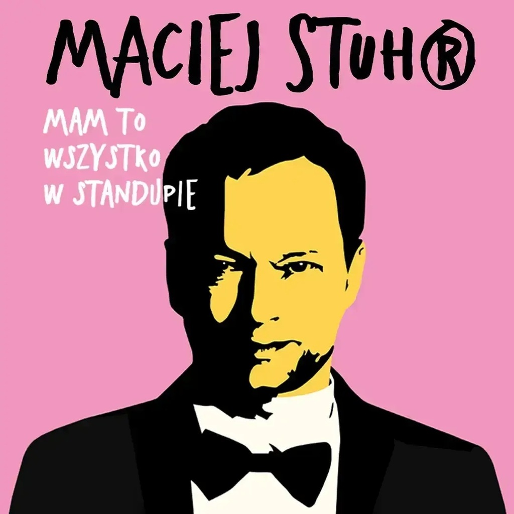 Maciej Stuhr: MAM TO WSZYSTKO W STANDUPIE!, Gd...