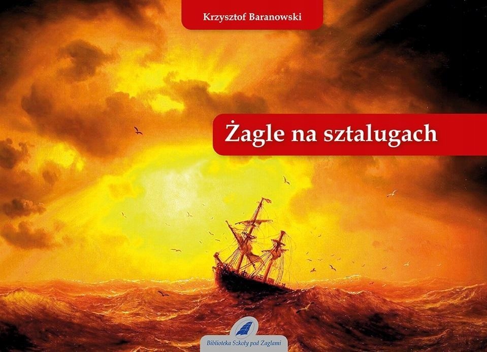 ŻAGLE NA SZTALUGACH, KRZYSZTOF BARANOWSKI