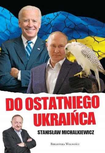 DO OSTATNIEGO UKRAIŃCA - MICHALKIEWICZ STANISŁAW