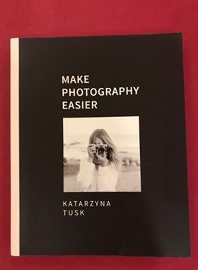 Książka Make Photography Easier - Kasia Tusk