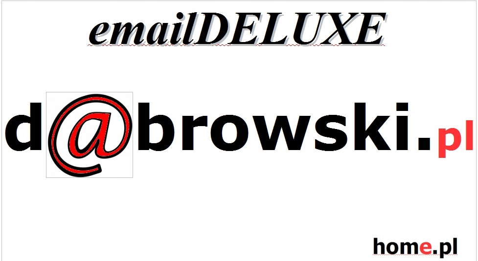 Panie DĄBROWSKI oto Pana emailDELUXE: d@browski.pl