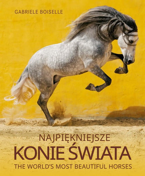 Najpiękniejsze konie świata [Gabriele Boiselle]