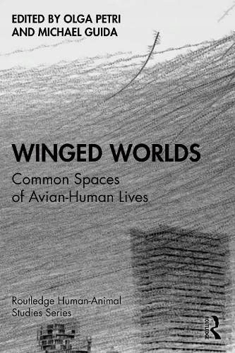 WINGED WORLDS: COMMON SPACES OF AVIAN-HUMAN LIVES - Olga Petri [KSIĄŻKA]