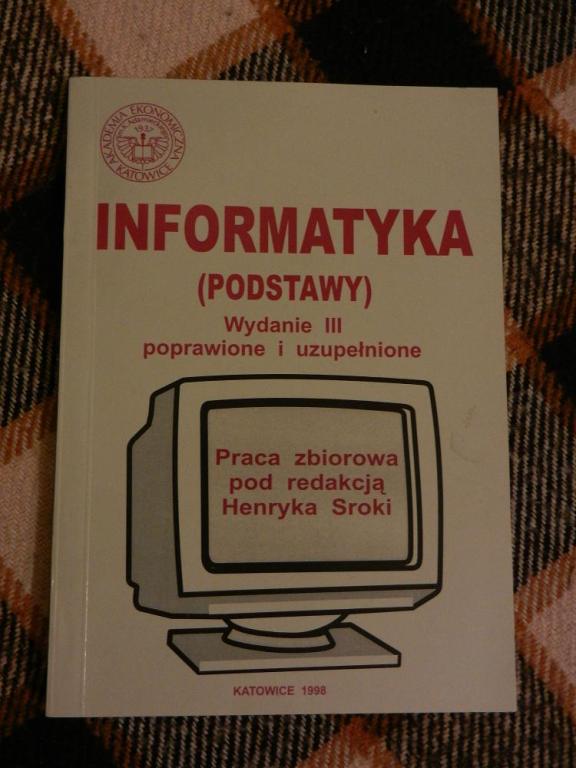 INFORMATYKA (PODSTAWY) - Henryk Sroka