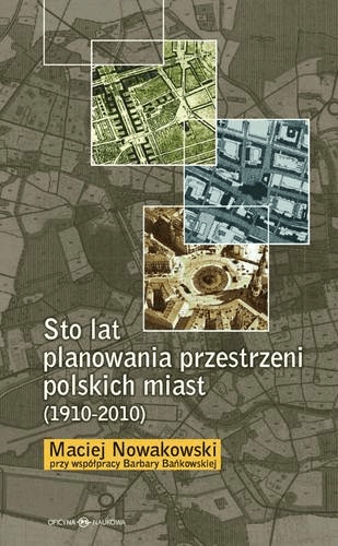 Sto lat planowania przestrzeni polskich miast