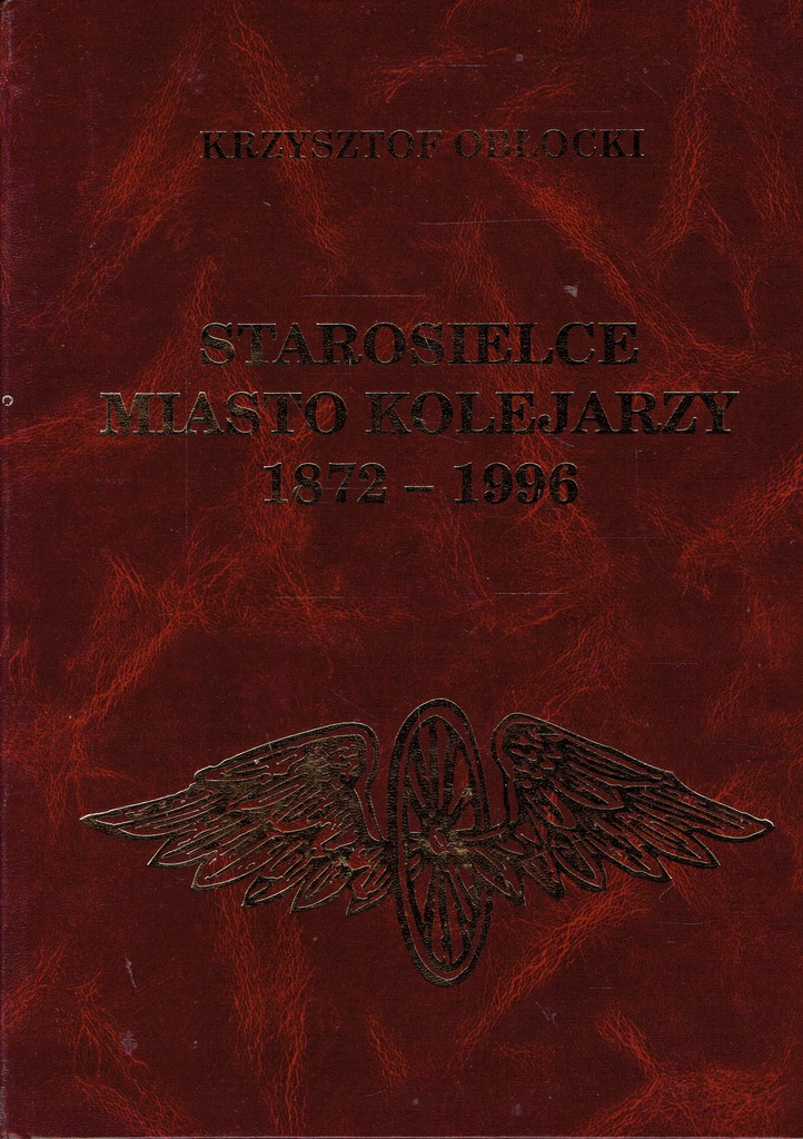 Starosielce miasto kolejarzy 1872-1996 Obłocki