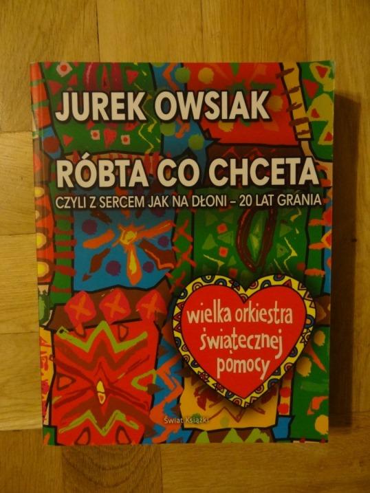 Jurek Owsiak - Róbta co chceta, czyli z sercem