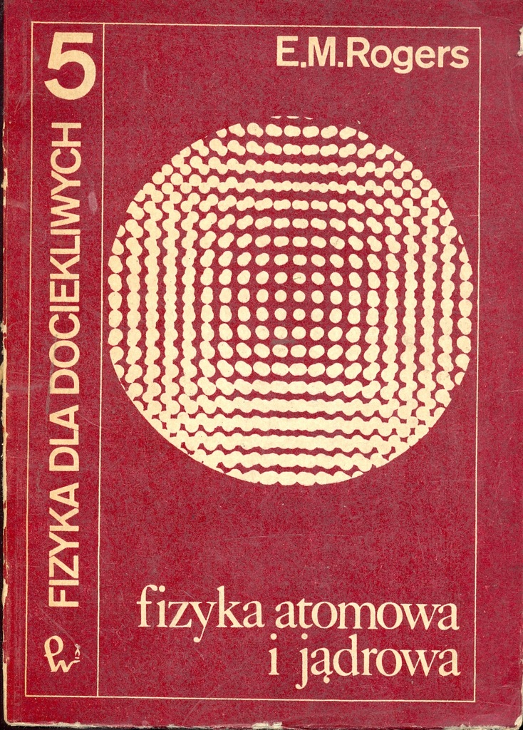 Fizyka atomowa i jądrowa E.M.Rogers