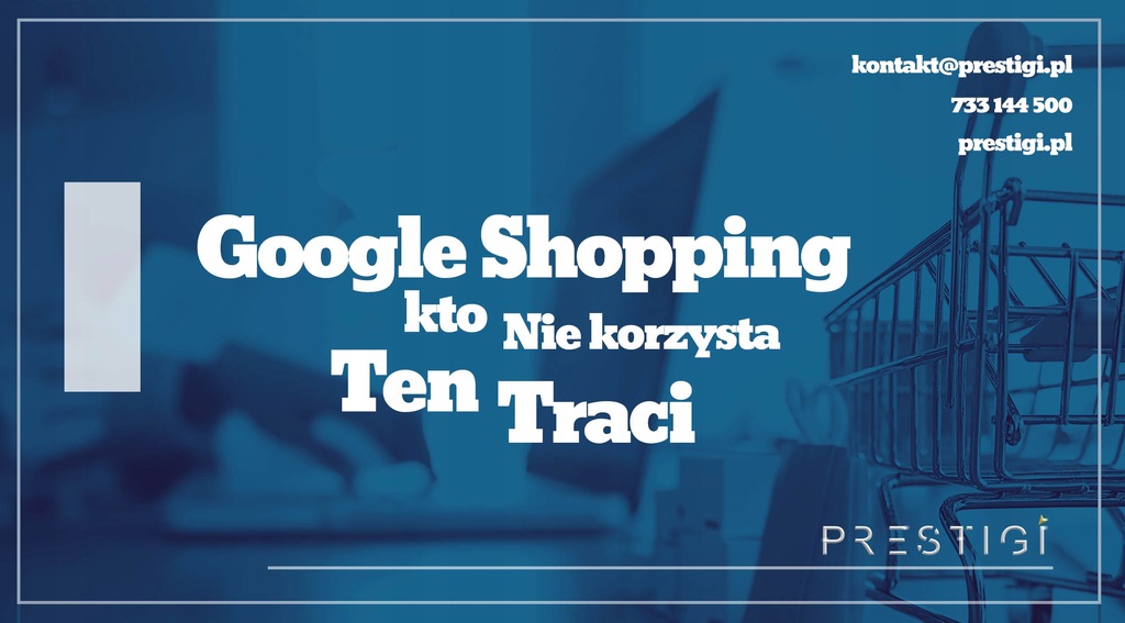 Kampania Produktowe Google Zakupy - dla sklepów