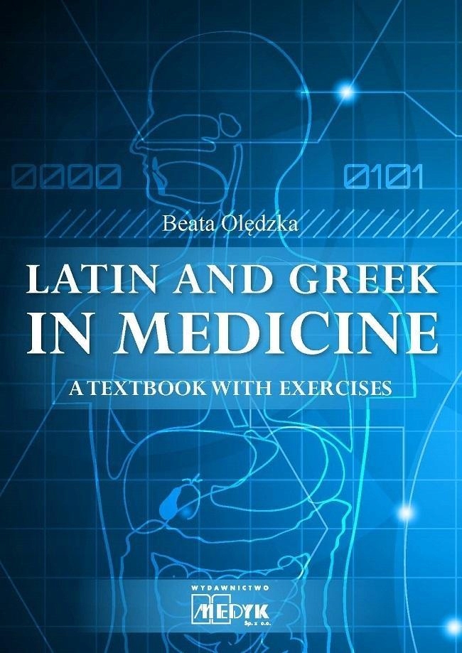 LATIN AND GREEK IN MEDICINE, BEATA OLĘDZKA