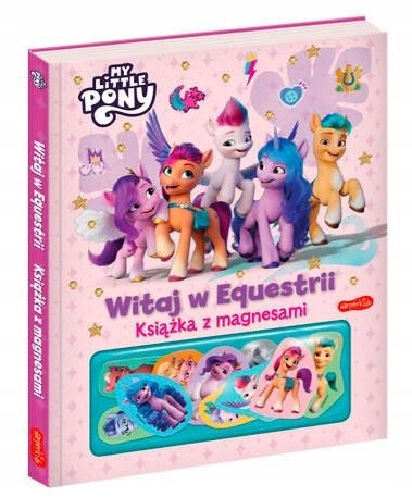 Książka z magnesami. My Little Pony. Witaj w Equestrii