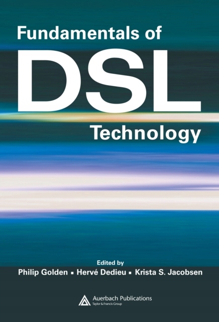Fundamentals of DSL Technology - Golden, Philip