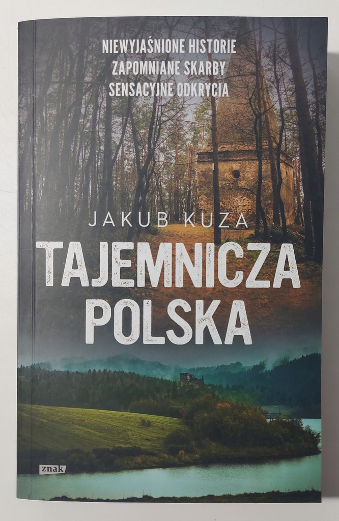 Tajemnicza Polska. Niewyjaśnione historie, zapomniane skarby, sensacyjne od