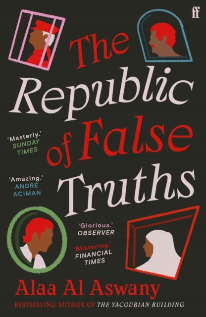 The Republic of False Truths - Alaa Al Aswany