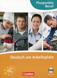 Pluspunkte Beruf. Deutsch am Arbeitsplatz A2/B1+