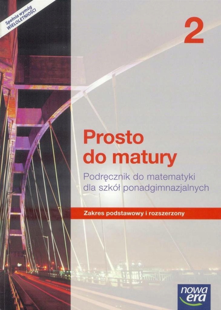 Prosto Do Matury 1 Podręcznik Do Matematyki Dla Szkół Ponadgimnazjalnych MATEMATYKA LO 2 PROSTO DO MATURY PODR. ZPIR NE - 7987058586 - oficjalne