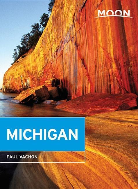 Moon Michigan, 6th Edition PAUL VACHON
