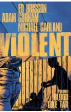 The Violent volume1 Blood Like Tar. Ed Brisson