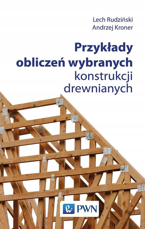 Przykłady obliczeń wybranych konstrukcji drewniany