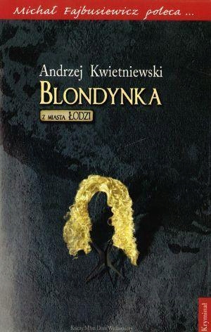 BLONDYNKA Z MIASTA ŁODZI, ANDRZEJ KWIETNIEWSKI