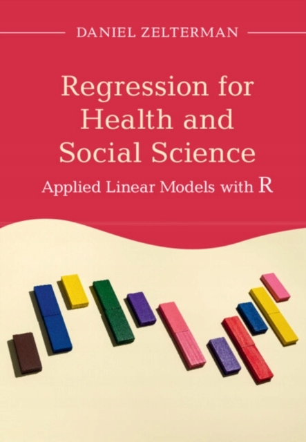 Regression for Health and Social Science DANIEL (YALE UNIVERSITY ZELTERMAN