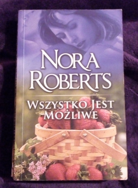 "Wszystko jest możliwe" "Barwy uczuć" Nora Roberts