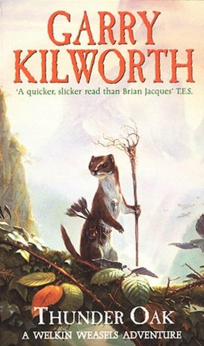 Welkin Weasels (1): Thunder Oak GARRY KILWORTH