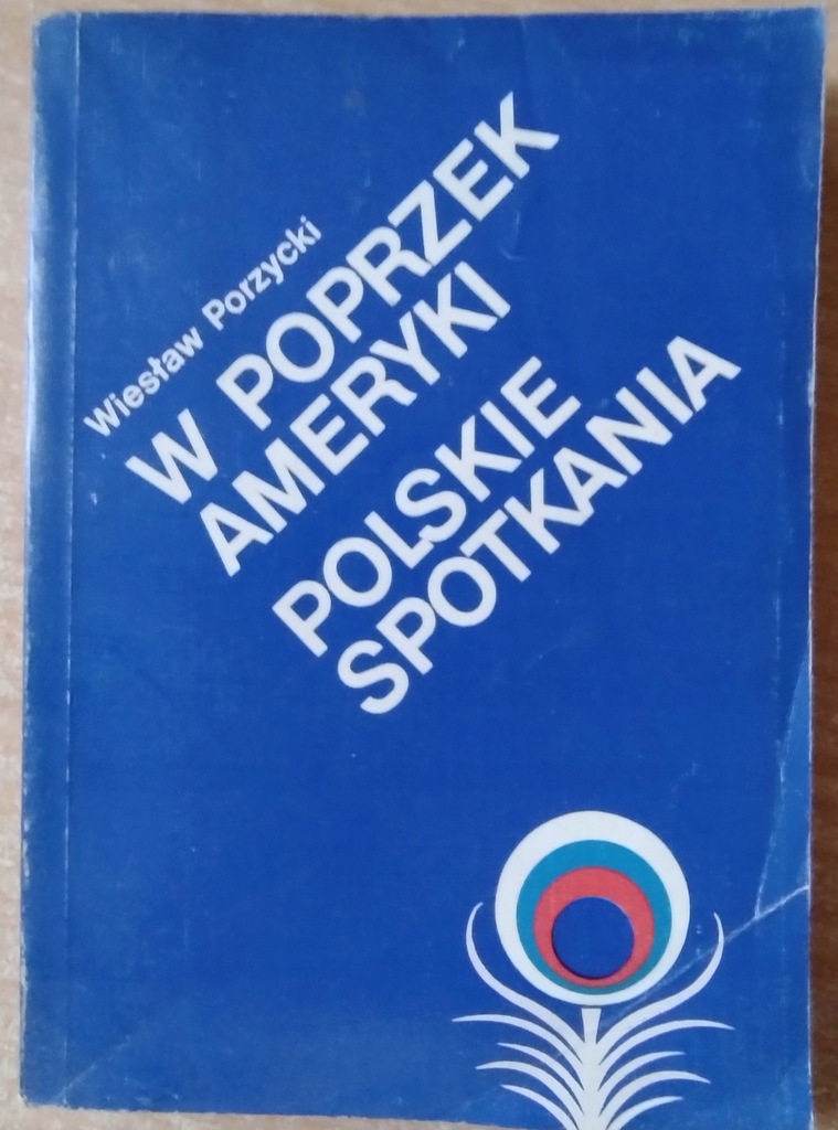 W poprzek Ameryki Polskie spotkania - Porzycki