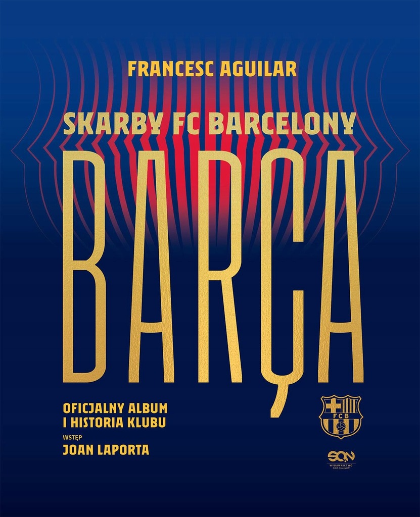 BARÇA. SKARBY FC BARCELONY. OFICJALNY ALBUM I HIST